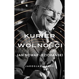 Kurier wolności. Jan Nowak-Jeziorański