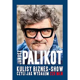 Kulisy biznes-show, czyli jak wydałem 220 mln