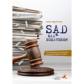 Sąd nad bohaterem książkowa gra lekturowa dla liceum i technikum