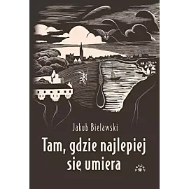 Tam gdzie najlepiej się umiera