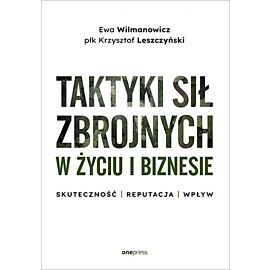 Taktyki sił zbrojnych w życiu i biznesie. Skuteczność - reputacja - wpływ (e-book)