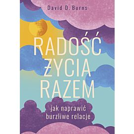 Radość życia razem. Jak naprawić burzliwe relacje (e-book)