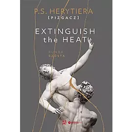 Extinguish The Heat. Runda szósta