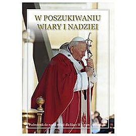 Religia w poszukiwaniu wiary i nadziei podręcznik dla klasy 2 liceum i technikum