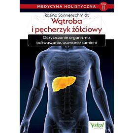 Wątroba i pęcherzyk żółciowy medycyna holistyczna Tom 2