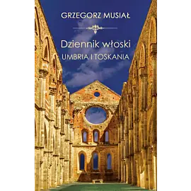 Dziennik Włoski. Umbria i Toskania