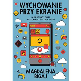 Wychowanie przy ekranie. Jak przygotować dzieci do życia w sieci?