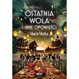 Ostatnia wola i inne opowieści