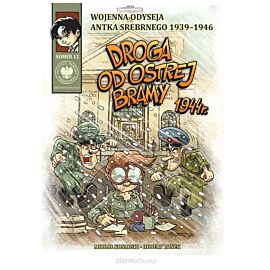 Wojenna odyseja Antka Srebrnego - 12 -  Droga od Ostrej Bramy 1944