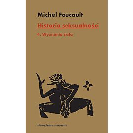Historia seksualności. Tom 4 Wyznania ciała