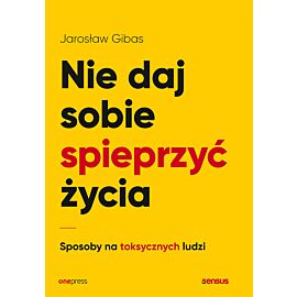 Nie daj sobie spieprzyć życia. Sposoby na toksycznych ludzi (audiobook MP3)