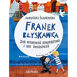 Jak wychować rodzeństwo i nie zwariować. Franek błyskawica
