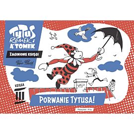 Tytus, Romek i A'Tomek. Zaginione księgi. Porwanie Tytusa! - księga III