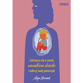 Zatroszcz się o swoje wewnętrzne dziecko i odkryj swój potencjał (e-book)