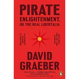 Pirate Enlightenment, or the Real Libertalia