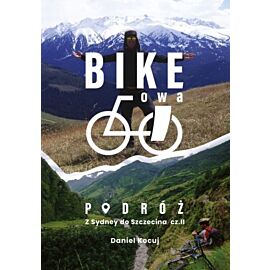 Bike'owa podróż. Z Sydney do Szczecina. Część 2