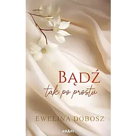 Bądź tak po prostu