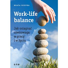 Work-life balance. Jak osiągnąć równowagę w pracy i w życiu (e-book)