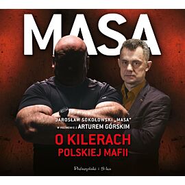 Masa o kilerach polskiej mafii. Jarosław Sokołowski „Masa” w rozmowie z Arturem Górskim (audiobook MP3)