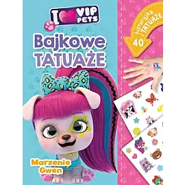 I love VIP Pets. Bajkowe tatuaże. Marzenie Gwen
