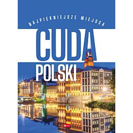 Cuda Polski. Najpiękniejsze miejsca