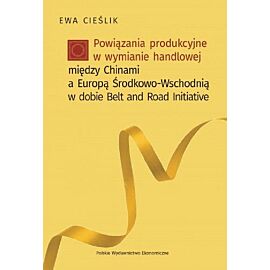 Powiązania produkcyjne w wymianie handlowej między Chinami a Europą Środkow-Wschodnią w dobie Belt and Road