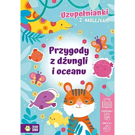 Uzupełnianki z naklejkami. Przygody z dżungli i oceanu