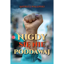 Nigdy się nie poddawaj