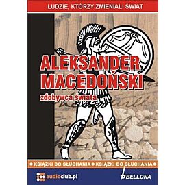 Aleksander Macedoński - zdobywca świata (audiobook CD)