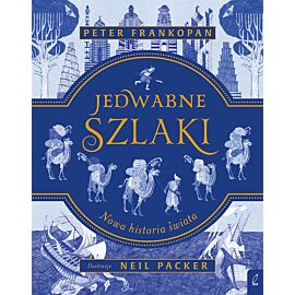 Jedwabne szlaki. Nowa historia świata