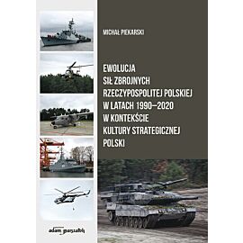 Ewolucja Sił Zbrojnych Rzeczypospolitej Polskiej w latach 1990-2020 w kontekście kultury strategicznej