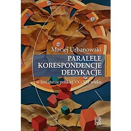 Paralele korespondencje dedykacje w literaturze polskiej xx i xxi w