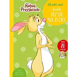 Jak widzę świat... Królik już się nie złości. Disney Kubuś i Przyjaciele