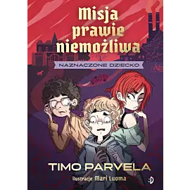 Naznaczone dziecko. Misja prawie niemożliwa, tom 1