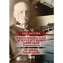 Trzydzieści lat w stolicy Rosji (1888-1918) Wspomnienia