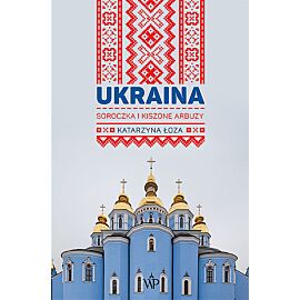 Ukraina Soroczka i kiszone arbuzy