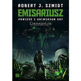 Emisariusz. Powieść z Uniwersum gry Chernobylite (e-book)