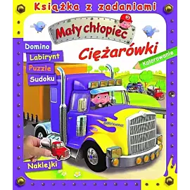 Mały chłopiec. Książka z zadaniami. Ciężarówki