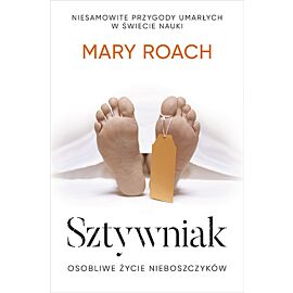 Sztywniak. Osobliwe życie nieboszczyków
