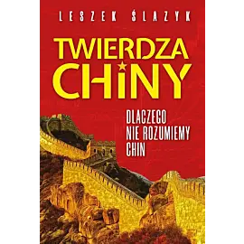 Twierdza Chiny Dlaczego nie rozumiemy Chin