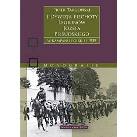 1 Dywizja Piechoty Legionów Józefa Piłsudskiego. W kampanii polskiej 1939