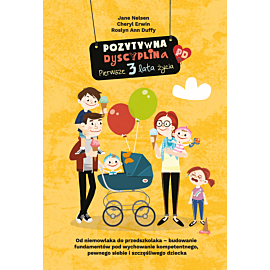 Pozytywna Dyscyplina. Pierwsze 3 lata życia