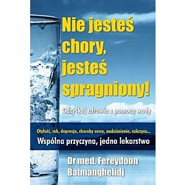 Nie jesteś chory, jesteś spragniony! wyd. 2025