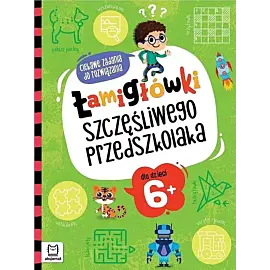 Łamigłówki szczęśliwego przedszkolaka. Ciekawe zadania do rozwiązania dla dzieci 6+
