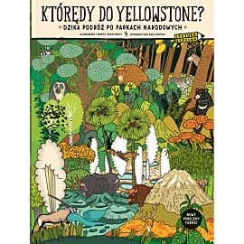 Którędy do Yellowstone? Dzika podróż po parkach narodowych (format podręczny)