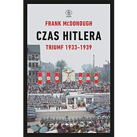Czas Hitlera. Tom I. Triumf 1933-1939