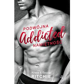 Podwójna namiętność addicted Tom 1