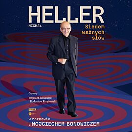Siedem ważnych słów. Michał Heller w rozmowie z Wojciechem Bonowiczem (audiobook MP3)