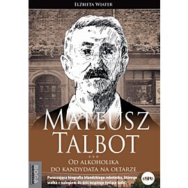 Mateusz Talbot. Od alkoholika do kandydata na ołtarze