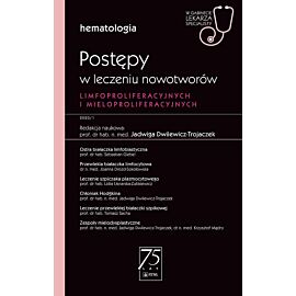 Postępy w leczeniu nowotworów limfoproliferacyjnych i mieloproliferacyjnych. W gabinecie lekarza specjalisty.